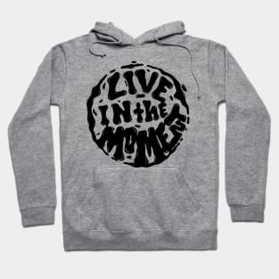 Live In The Moment Hoodie